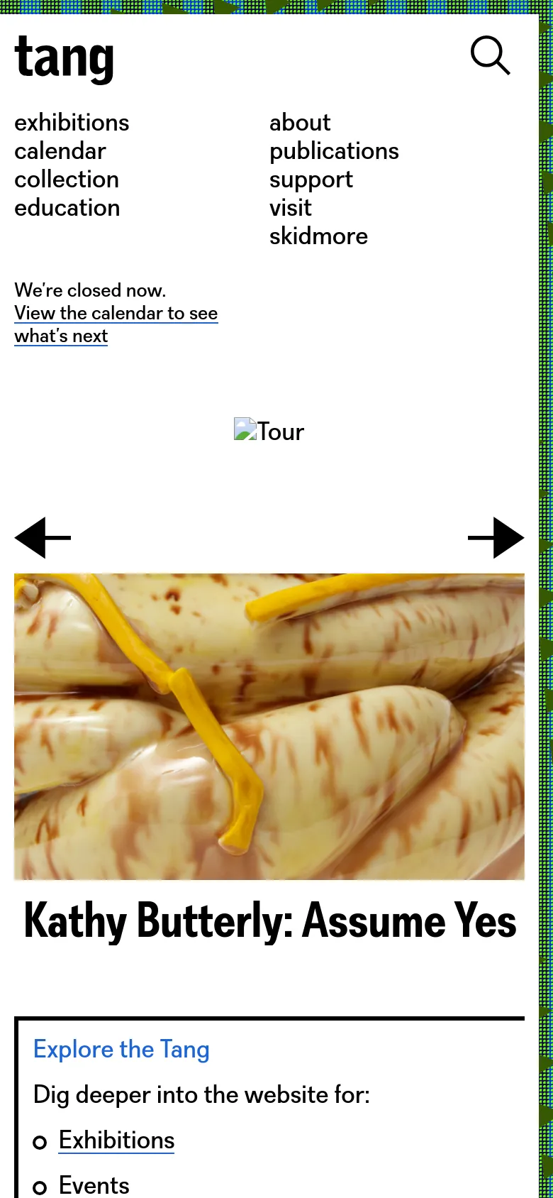 The mobile version uses a simplified layout with a large magnifying glass icon for search and a vertical list of navigation links. The hero image is replaced by a smaller, centered image of a ceramic sculpture titled 'Kathy Butterly: Assume Yes', followed by a text box prompting users to explore the site.