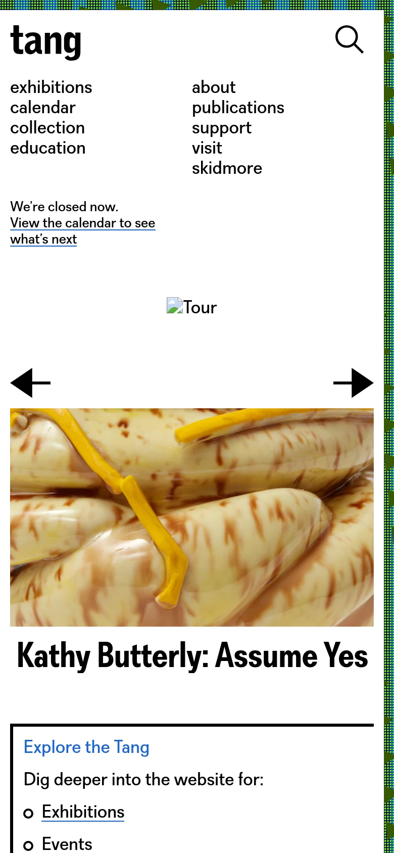 The mobile version uses a simplified layout with a large magnifying glass icon for search and a vertical list of navigation links. The hero image is replaced by a smaller, centered image of a ceramic sculpture titled 'Kathy Butterly: Assume Yes', followed by a text box prompting users to explore the site.