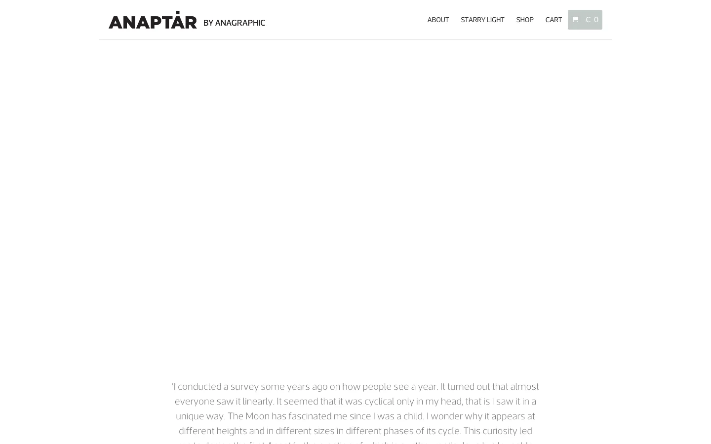 The desktop About page features a minimalist white background with the 'ANAPTÁR BY ANAGRAPHIC' logo in black at the top left. A simple navigation menu includes links for About, Starry Light, Shop, and Cart, alongside a shopping cart icon. Centered at the bottom is a block of grey serif text containing a personal quote about perceiving time.