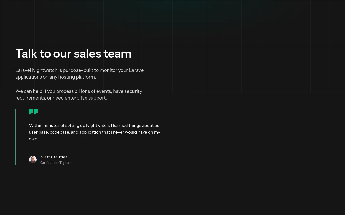 The desktop page features a dark, grid-patterned background with white and light gray text. A large headline reads 'Talk to our sales team,' followed by descriptive text and a testimonial section containing a quote and a small circular headshot of Matt Stauffer, Co-founder of Tighten.