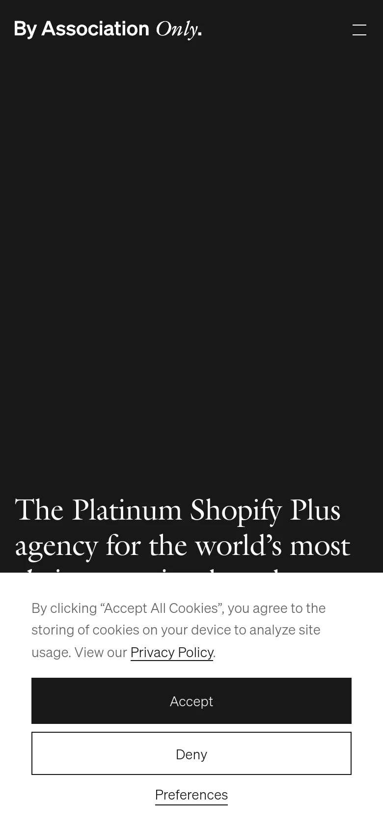 The mobile version maintains the dark, minimalist aesthetic but uses a simplified layout. The headline is prominently centered, and the top navigation is replaced by a hamburger menu icon, while a large cookie consent banner with 'Accept', 'Deny', and 'Preferences' buttons occupies the bottom of the screen.