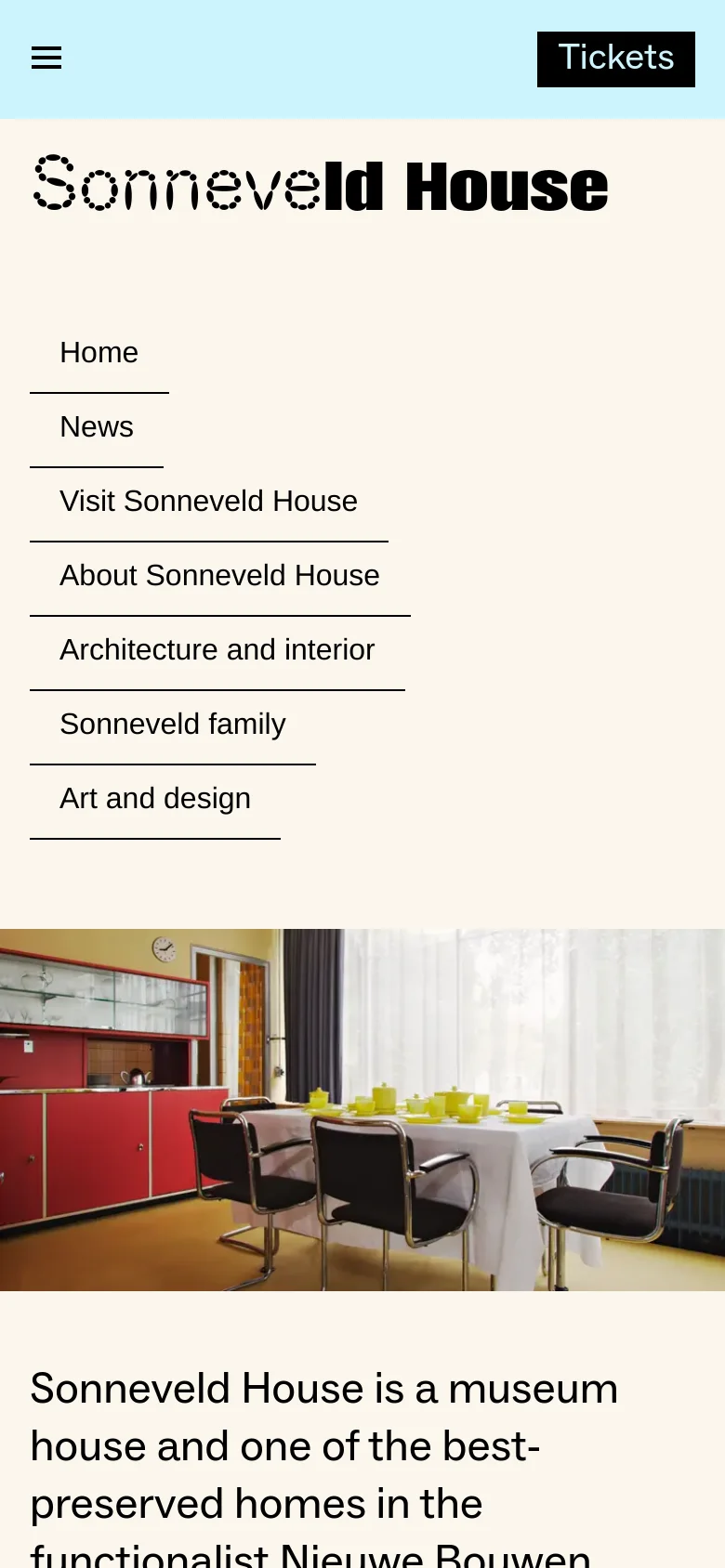 The mobile version simplifies the layout, displaying the 'Sonneveld House' title and a vertical list of navigation links like 'Home' and 'News' on a cream background. The header is condensed into a yellow bar with a hamburger menu icon and a black 'Tickets' button. The hero image of the modernist interior is positioned below the navigation list.