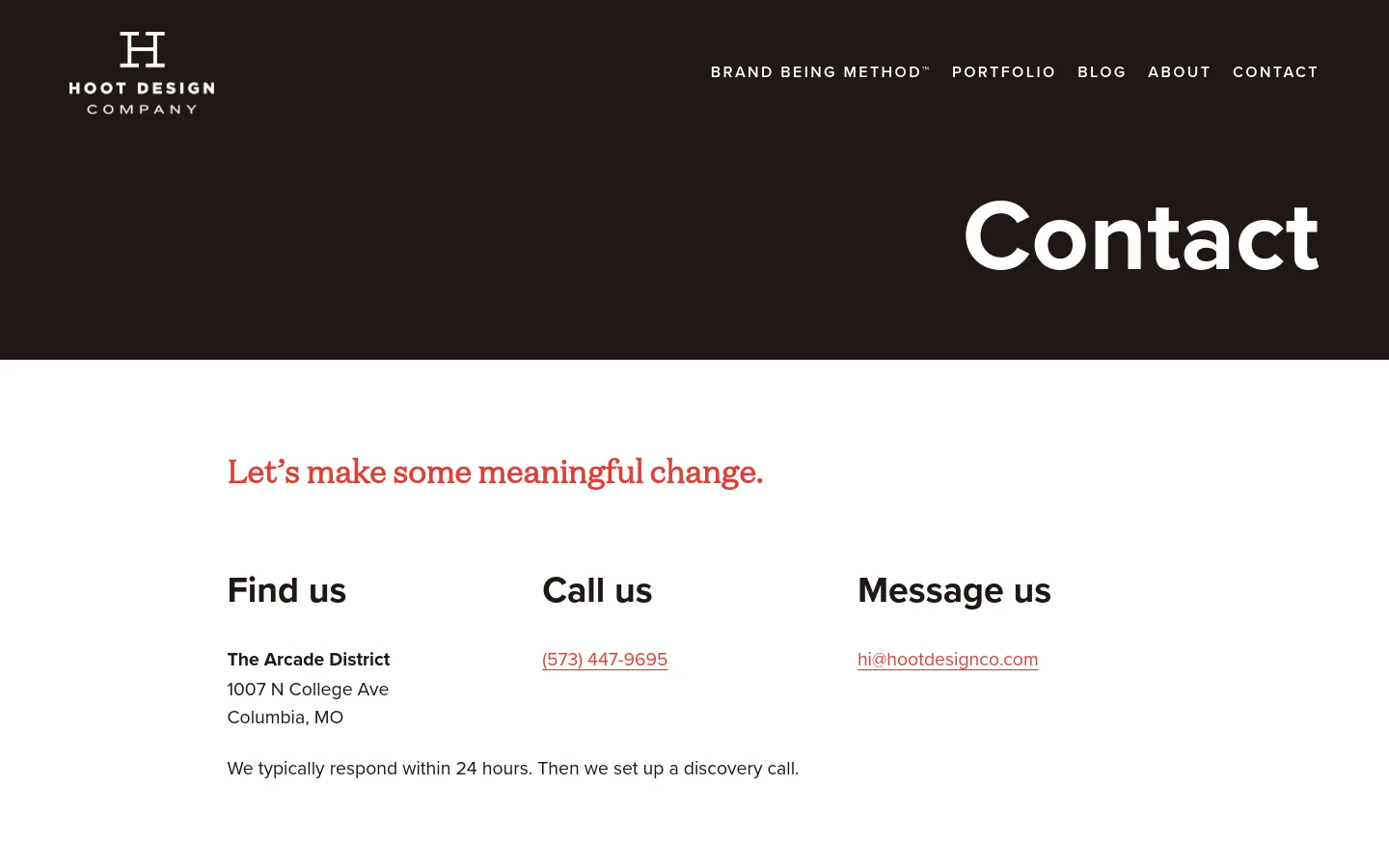 The Contact page features a dark hero section with the large white headline 'Contact' and a navigation menu. Below, a white section contains the heading 'Let’s make some meaningful change.' followed by three columns for contact information: 'Find us' with a physical address, 'Call us' with a phone number, and 'Message us' with an email address.