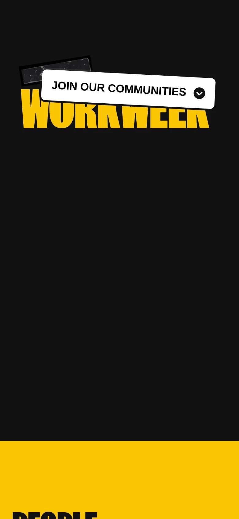 The mobile version maintains the high-contrast black and yellow theme, focusing on the large 'WORKWEEK' brand typography. The 'JOIN OUR COMMUNITIES' call-to-action button is prominently displayed as a floating white element near the top of the screen.