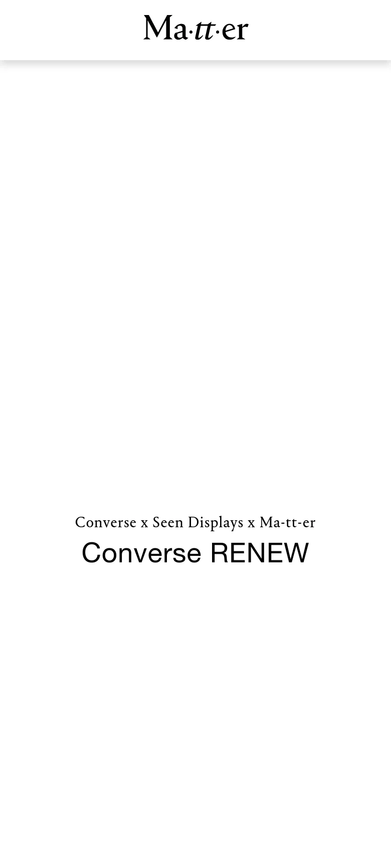 The mobile version presents a simplified, single-column vertical layout. The header remains centered, followed by the project title 'Converse RENEW' in large black text, with images stacked vertically below to accommodate the narrow screen width.