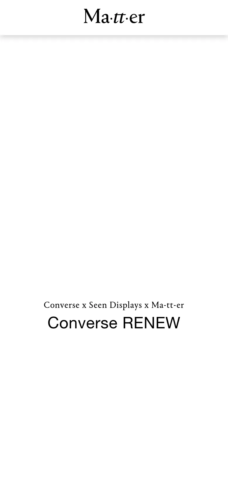 The mobile version presents a simplified, single-column vertical layout. The header remains centered, followed by the project title 'Converse RENEW' in large black text, with images stacked vertically below to accommodate the narrow screen width.