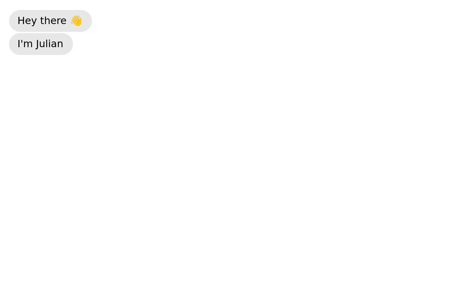 A minimalist white webpage featuring large, rounded light-gray buttons with black text. The primary text reads 'Hey there 👋' followed by 'I'm Julian' on a separate button, centered against a clean white background.