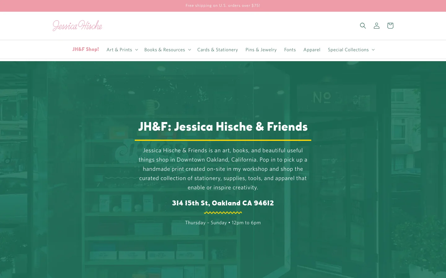 The desktop page features a clean white header with the Jessica Hische logo, navigation links, and a search icon. A large hero section with a dark green overlay displays the headline 'JH&F: Jessica Hische & Friends' over a blurred image of shop shelves, followed by the shop's address and hours in white text.