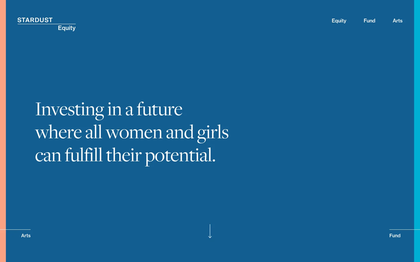 The desktop page features a minimalist design with a deep blue background and white serif typography. A large hero headline reads, 'Investing in a future where all women and girls can fulfill their potential,' set against the blue backdrop. The navigation menu at the top includes links for Equity, Fund, and Arts, and a downward arrow at the bottom suggests more content below.