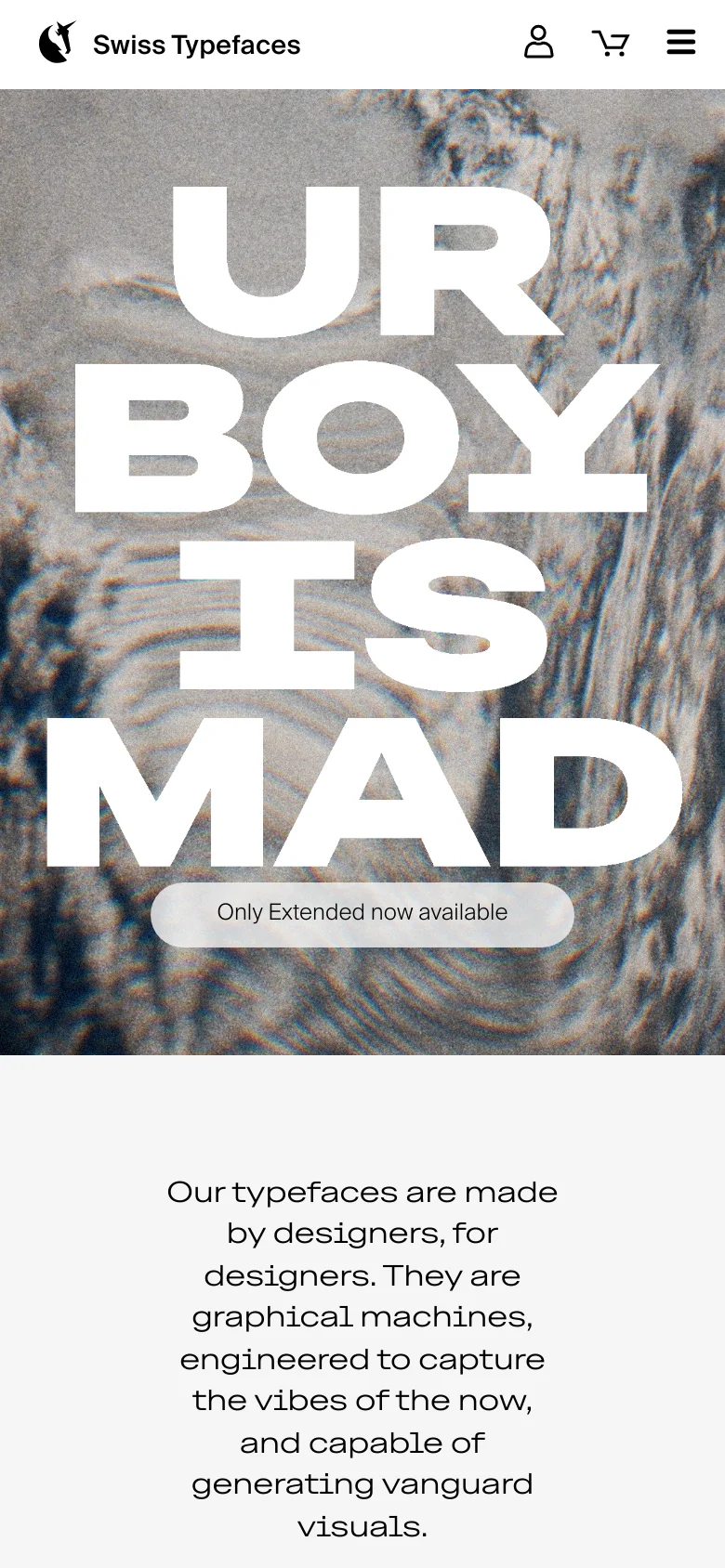 The mobile version presents a vertically stacked layout with the large, bold white text 'UR BOY IS MAD' dominating the center over a textured, cloudy background. The navigation is condensed into a hamburger menu icon in the top right, and the brand name 'Swiss Typefaces' is positioned next to a logo in the top left. A pill-shaped button reading 'Only Extended now available' is centered near the bottom.