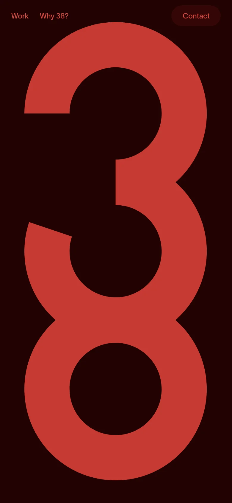 The mobile version maintains the dark burgundy background and large terracotta '38' graphic, but the layout is vertically compressed. The navigation links 'Work' and 'Why 38?' are stacked on the top left, and the 'Contact' button is placed on the top right to fit the narrower screen width.