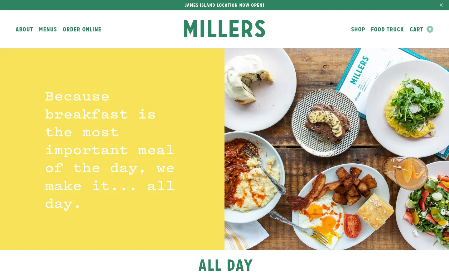The desktop About page features a clean layout with a white header containing the Millers logo and navigation links. A large hero section is split between a yellow block with the text 'Because breakfast is the most important meal of the day, we make it... all day' and a high-angle photograph of various breakfast dishes on a wooden table. A green announcement bar at the top highlights the James Island location.