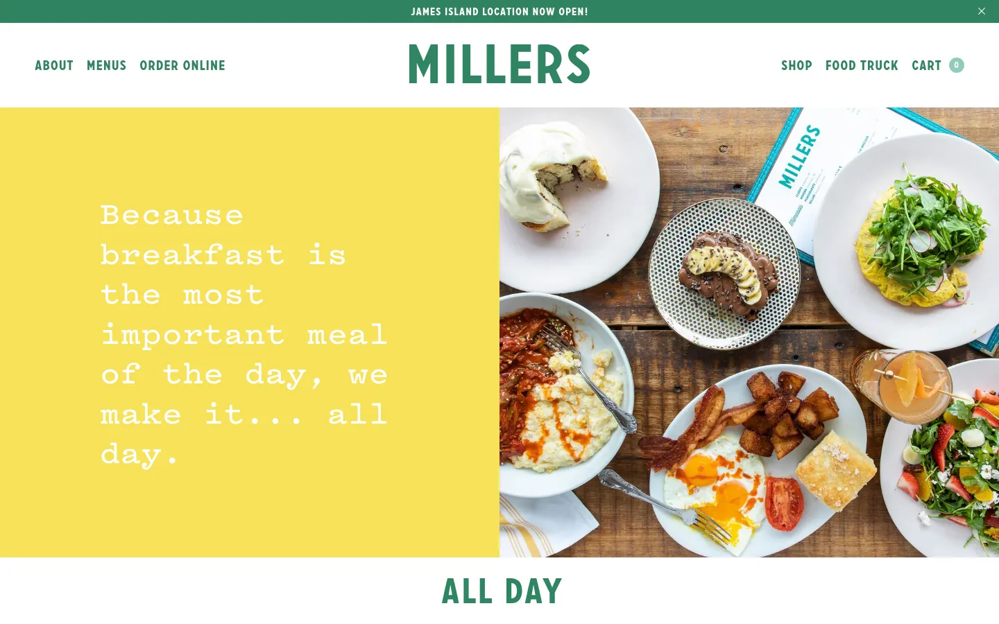 The desktop About page features a clean layout with a white header containing the Millers logo and navigation links. A large hero section is split between a yellow block with the text 'Because breakfast is the most important meal of the day, we make it... all day' and a high-angle photograph of various breakfast dishes on a wooden table. A green announcement bar at the top highlights the James Island location.