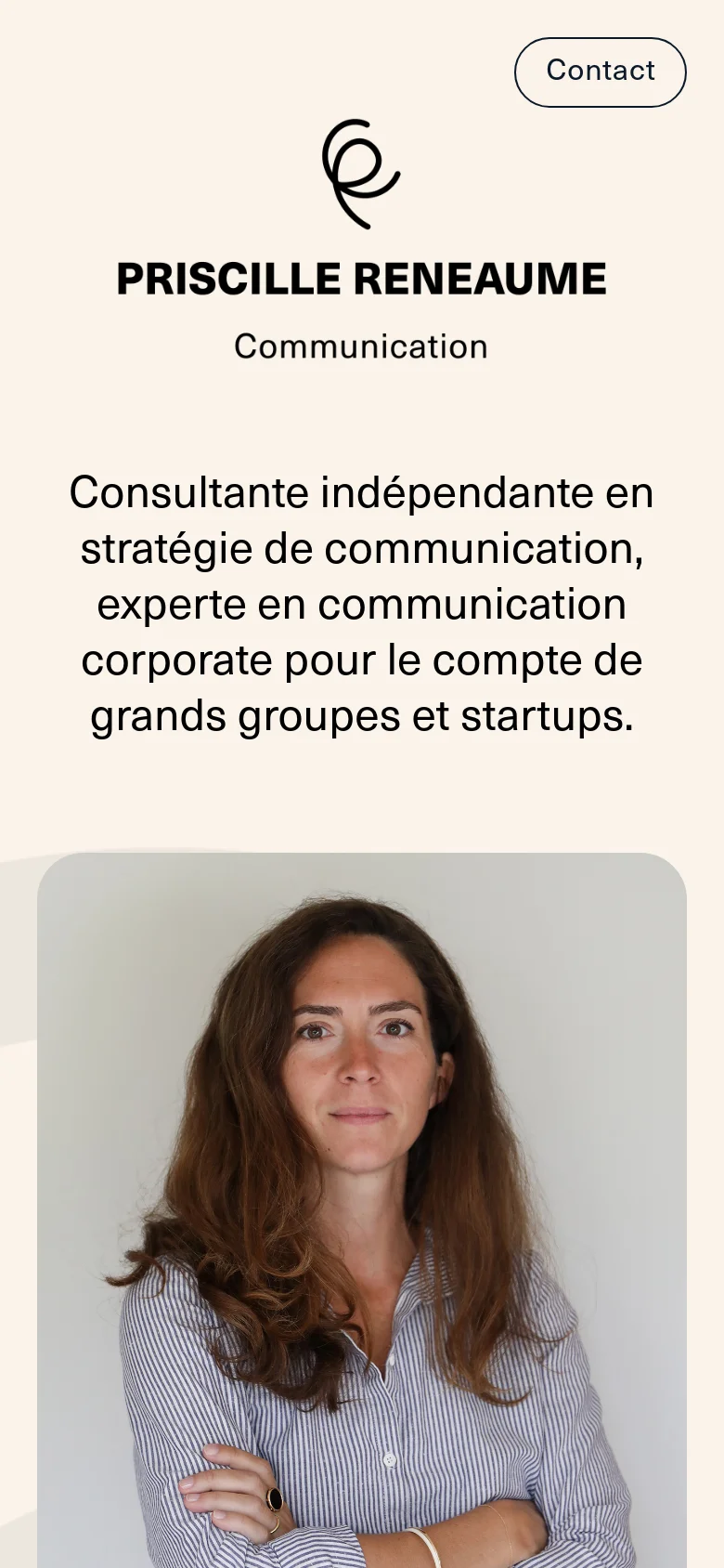 The mobile version maintains the cream and dark color scheme but uses a vertical layout. The logo, headline, and 'Contact' button are stacked at the top, followed by a large, centered portrait of Priscille Reneaume that fills the width of the screen.