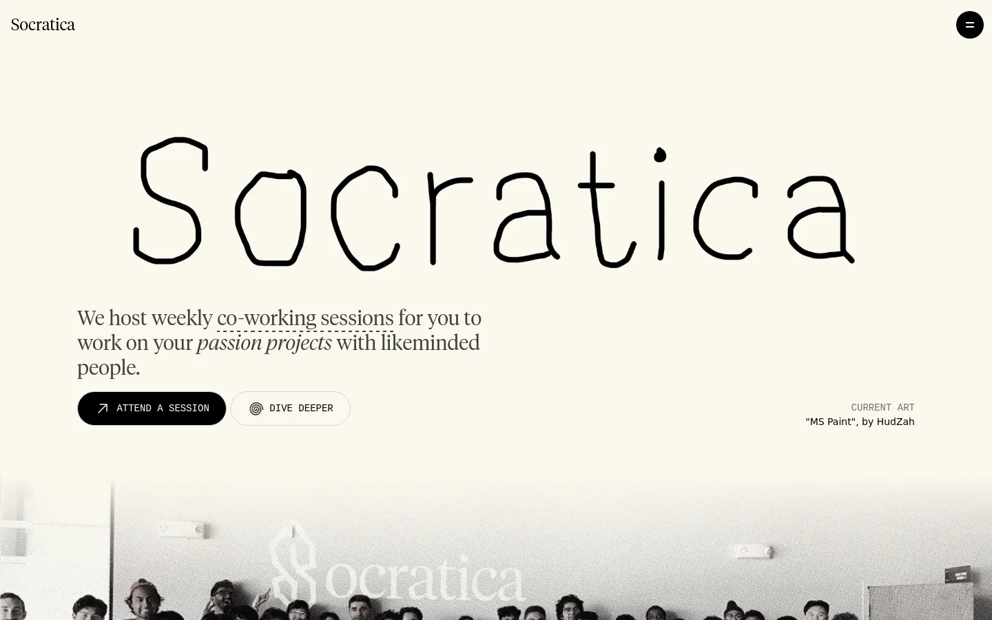 The desktop homepage features a minimalist cream background with large, hand-drawn style typography for the 'Socratica' headline. Below the headline, a subtext describes weekly co-working sessions, followed by two rounded buttons: 'ATTEND A SESSION' in black and 'DIVE DEEPER' in white. A large, black-and-white photograph of a group of people is partially visible at the bottom of the frame.