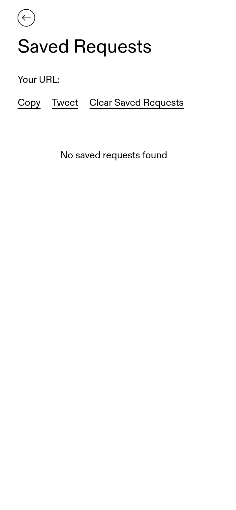 The mobile version presents a similar minimalist layout with a white background and black text. A back arrow icon appears at the top left next to the heading 'Saved Requests'. The 'Your URL:' section and action links are stacked vertically, followed by the centered text 'No saved requests found'.